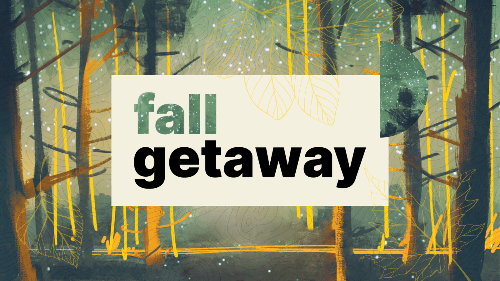 Join us for Fall Getaway + Talking Circle